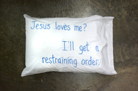 Jesus love me? I'll get a restraining order.