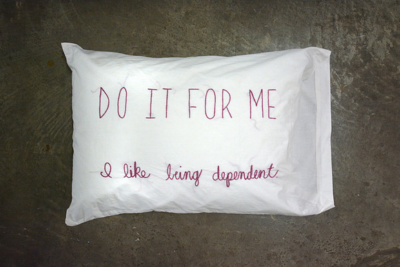 Do it for me: I like being dependent.